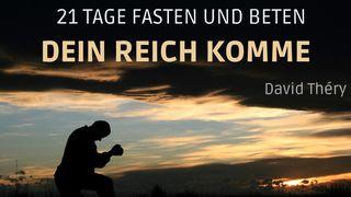 21 Tage fasten und beten: Dein Reich komme ! Römer 8:14 Lutherbibel 1912