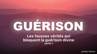 Guérison : les fausses vérités qui bloquent la guérison divine Hébreux 11:33 Bible en français courant
