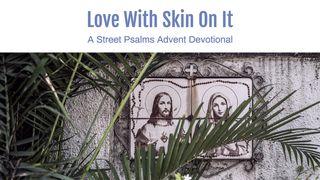 Love With Skin on It: A Street Psalms Advent Devotional Mato 13:33 A. Rubšio ir Č. Kavaliausko vertimas su Antrojo Kanono knygomis