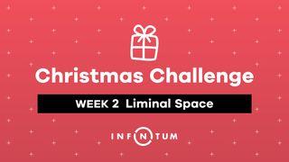 Week 2 Christmas Challenge, Liminal Space Luke 1:14-15 New Revised Standard Version