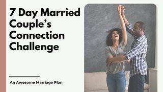 7 Day Married Couple’s Connection Challenge Philippians 1:1 Good News Translation