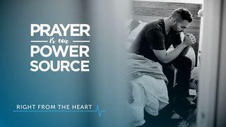 Prayer Is Our Power Source 1 Samuel 12:14-15 New Living Translation