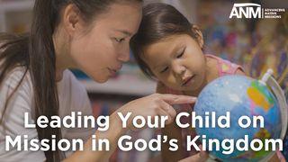 Leading Your Child on Mission in God’s Kingdom Markus 6:34 Darby Unrevidierte Elberfelder
