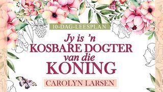 Jy is ’n Kosbare Dogter Van Die Koning  I THESSALONICENSE 1:4 Afrikaans 1933/1953
