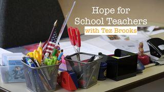 Hope for School Teachers Titus 2:7-8 New Living Translation