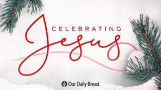 Our Daily Bread: Celebrating Jesus Isaiah 25:1 Holman Christian Standard Bible