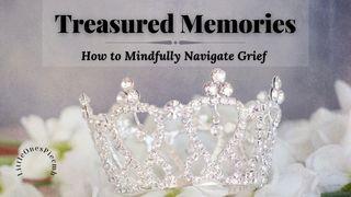 Treasured Memories: How to Mindfully Navigate Grief Hebrews 3:15 New Living Translation