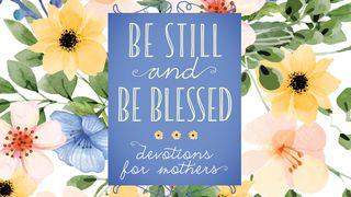 Be Still and Be Blessed: Devotions for Mothers Psalms 25:21 Holman Christian Standard Bible