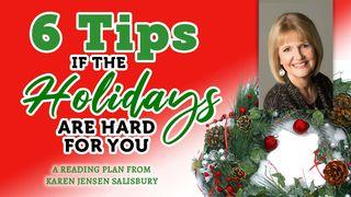 6 Tips if the Holidays Are Hard for You John 10:10 New King James Version