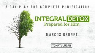 Integral D-Tox, Prepared for Him 1 Thessalonians 5:23-24 New International Version