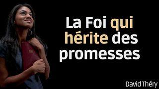 La Foi Qui Hérite Des Promesses Hébreux 6:11 Bible Darby en français