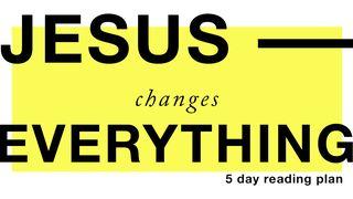 Jesus Changes Everything Luke 1:78 New Living Translation