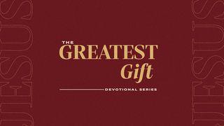 The Greatest Gift Matthew 2:21 New Living Translation