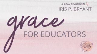 Grace for Educators: Encouragement for Teachers Proverbs 21:21 New International Version