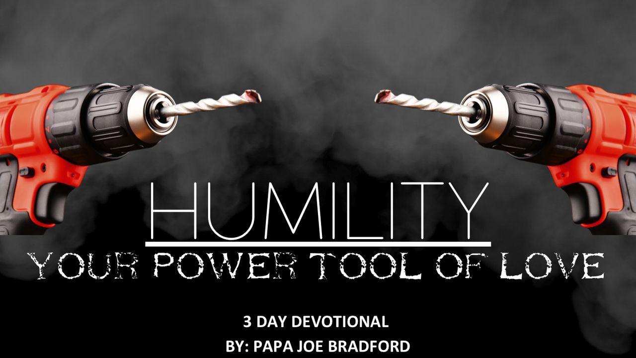 Humility: Your Power Tool of Love
