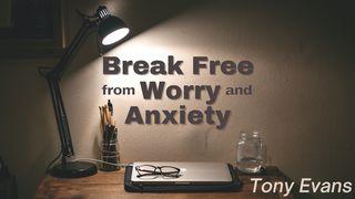 Break Free From Worry and Anxiety Matthew 6:25 New International Version