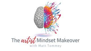 The Artist Mindset Makeover Deuteronomy 28:11-14 The Message