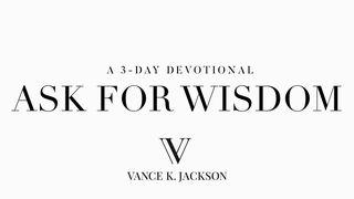 Ask For Wisdom  Proverbs 4:7 Contemporary English Version Interconfessional Edition