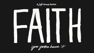 Faith - You Gotta Have It  Hebrews 10:37 New American Standard Bible - NASB 1995
