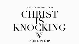 Christ Is Knocking Revelation 3:20-21 The Message