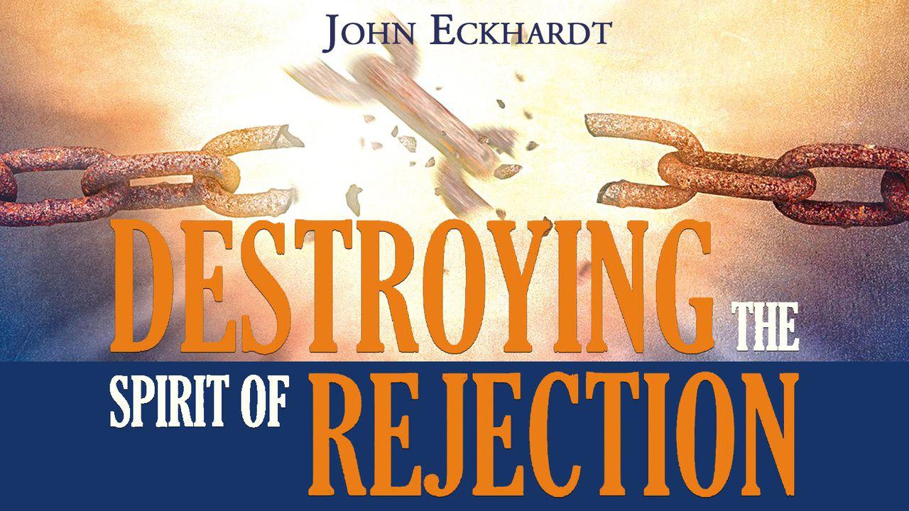 Destroying The Spirit Of Rejection