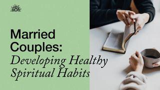 Married Couples: Developing Healthy Spiritual Habits Colossenses 3:13 Nova Versão Internacional - Português