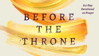 Before the Throne: A 5-Day Devotional on Prayer Exodus 32:11-14 New Revised Standard Version