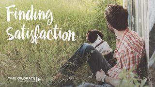 Finding Satisfaction 1 John 2:15-17 New Living Translation