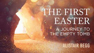 The First Easter: A Journey to the Empty Tomb Luke 22:10-12 The Message