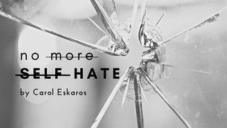 No More Self-Hate 1 Kings 19:1-18 New Living Translation