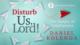 Disturb Us, Lord! Acts 12:5 English Standard Version 2016