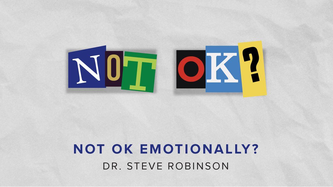 Not Ok Emotionally?