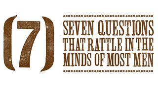 7 Questions That Rattle In The Minds Of Most Men Psalm 90:10 King James Version with Apocrypha, American Edition