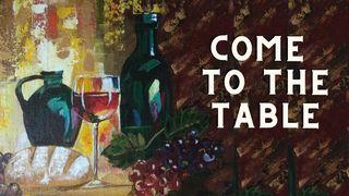 Come to the Table 1 Corinthians 11:23 Contemporary English Version Interconfessional Edition