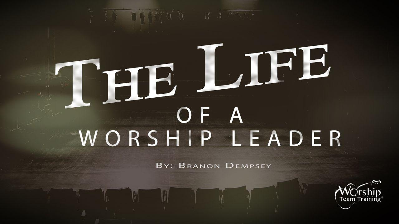The Life Of A Worship Leader