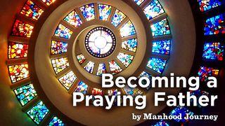 Becoming A Praying Father 1. Thessalonicherbrief 2:10-12 Die Bibel (Schlachter 2000)