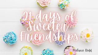 21 Days to Sweeter Friendships Proverbs 17:9 Contemporary English Version Interconfessional Edition
