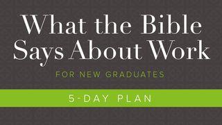What The Bible Says About Work: For New Graduates Ephesians 4:1 King James Version