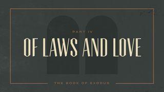 Exodus: Of Laws and Love Exodus 20:18-19 King James Version