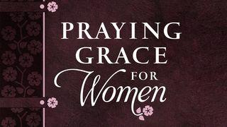Praying Grace for Women Mark 10:13-16 The Message