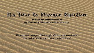 It's Time to Divorce Rejection! Mark 6:6 English Standard Version 2016