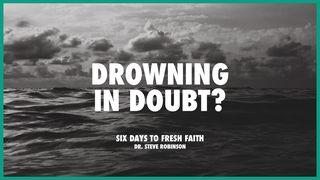 Drowning in Doubt? Luke 24:38-40 New Living Translation