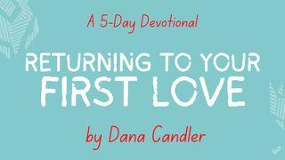 Returning to Your First Love Revelation 19:6-8 The Message