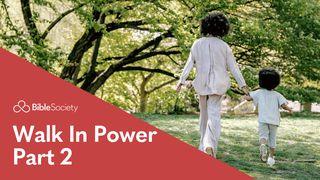 Moments for Mums: Walk in Power—Part 2 Ephesians 3:19-20 New King James Version
