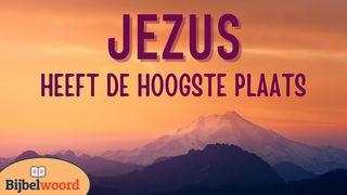 Jezus heeft de hoogste plaats Filippenzen 2:3-11 BasisBijbel