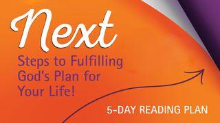 Next Steps To Fulfilling God’s Plan For Your Life! Psalm 23:1-3 English Standard Version 2016