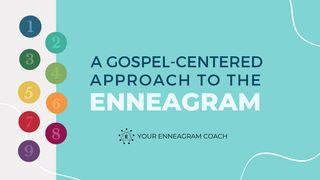 A Gospel-Centered Approach to the Enneagram John 7:37-38 The Passion Translation