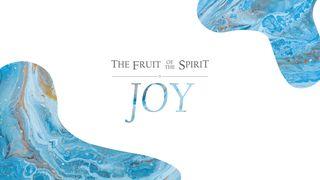 The Fruit of the Spirit: Joy Galatians 5:22-23 Amplified Bible