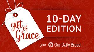 Our Daily Bread Christmas: Gift Of Grace 1 John 4:1-6 Holman Christian Standard Bible