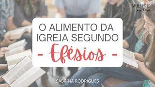 O alimento da igreja segundo Efésios Efésios 2:4 Nova Versão Internacional - Português